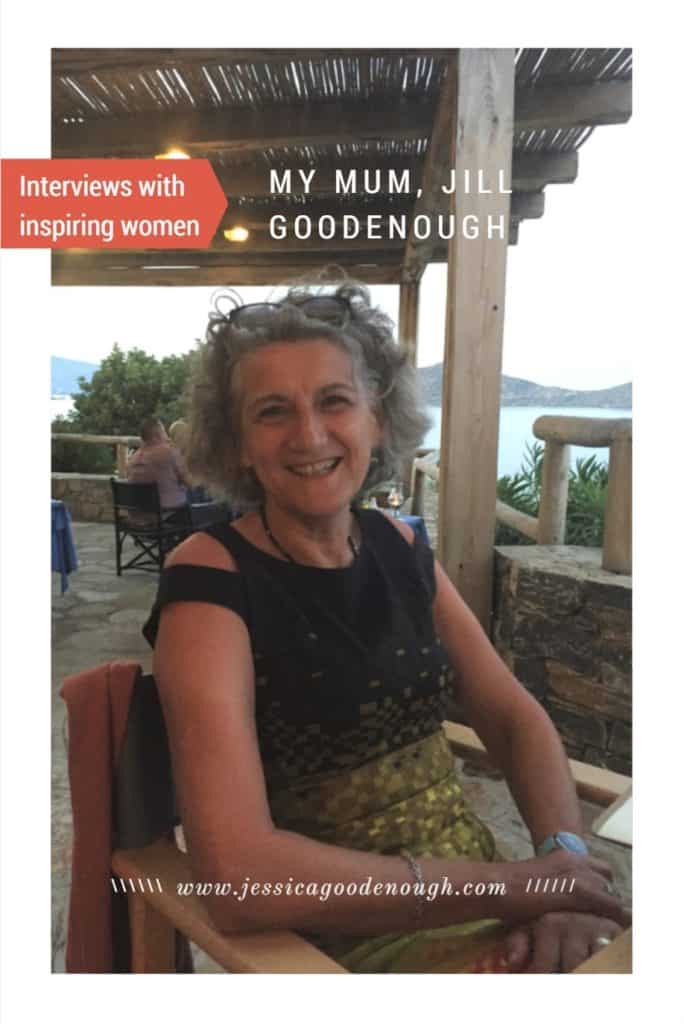 Interviews with inspiring women: my mum, Jill Goodenough