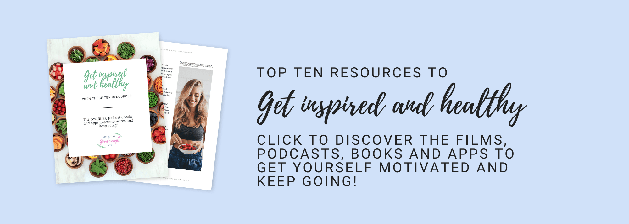 Receive my top ten health and fitness resources: two films, two podcasts, three books and three apps. I challenge you not to be inspired into action!
