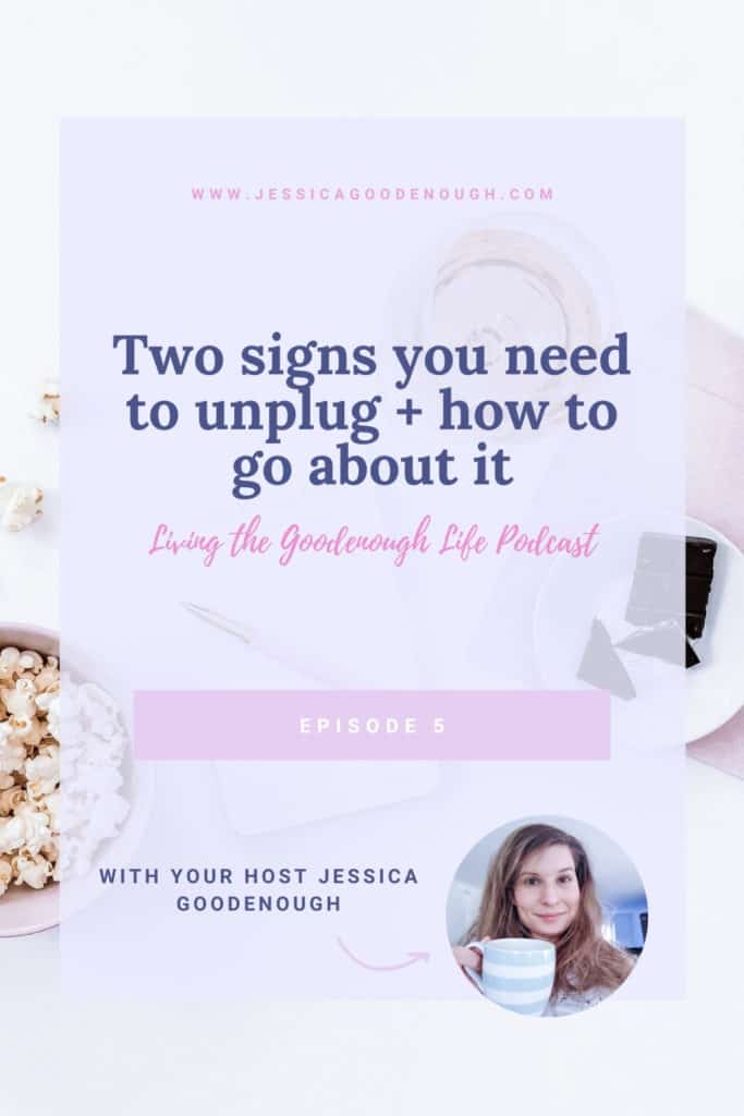 Listen in for the two signs that you need to unplug; what I mean by unplugging (versus clean rest and productivity) and some ideas of how to unplug to adapt to your own life!