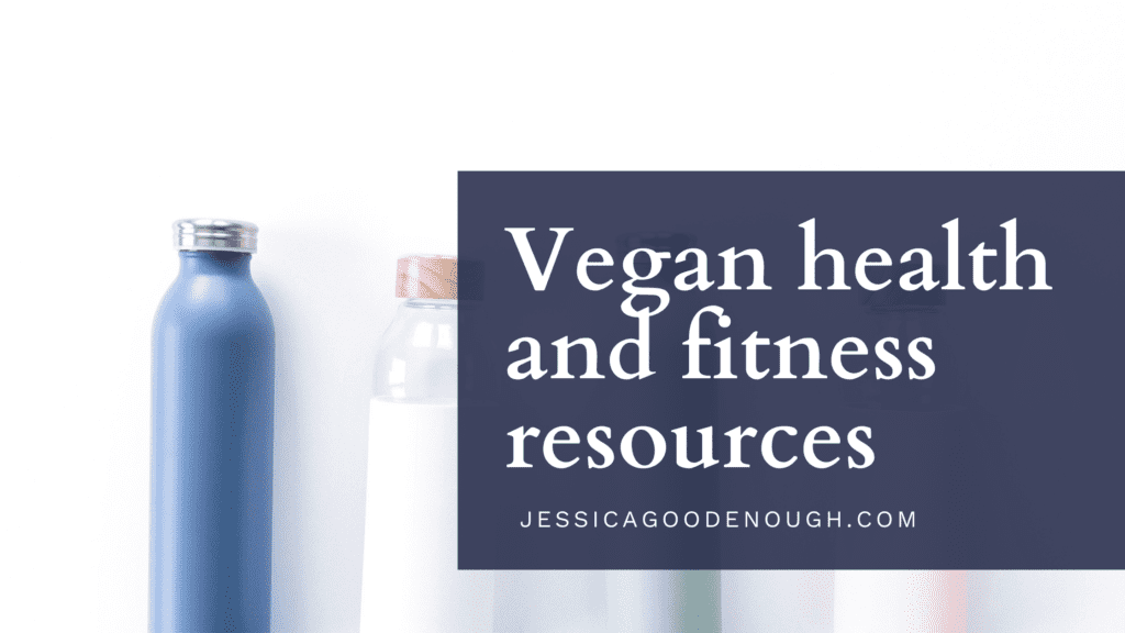 Photo of water bottles with text as an overlay that reads: vegan health and fitness resources